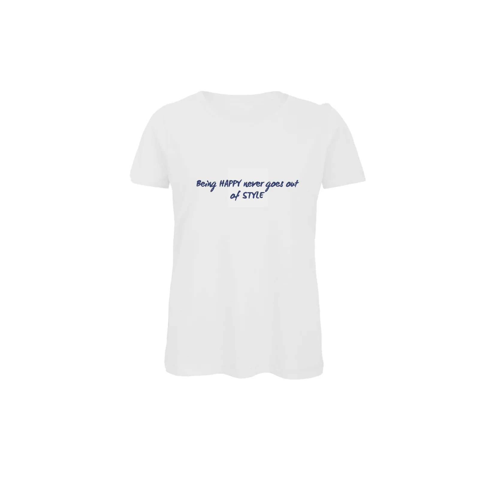 Being happy never goes out of style t-shirt