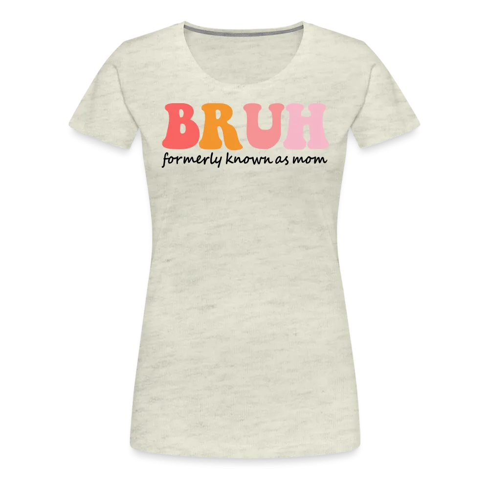 “Brush- Formerly Known As Mom”-Women’s Premium T-Shirt