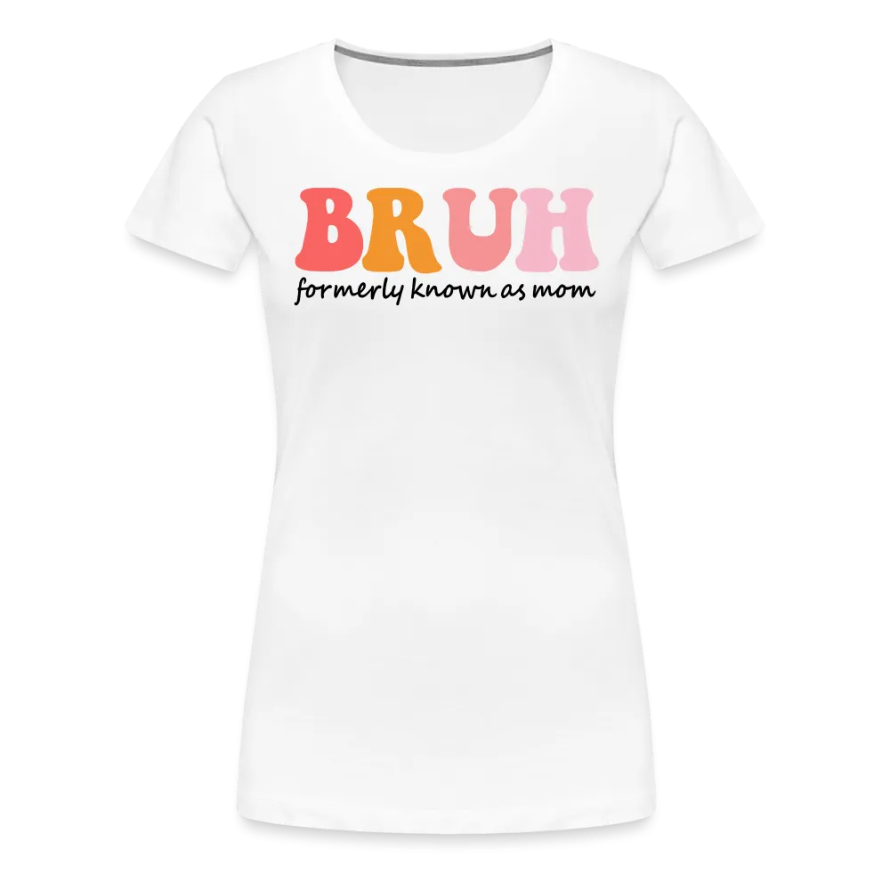 “Brush- Formerly Known As Mom”-Women’s Premium T-Shirt