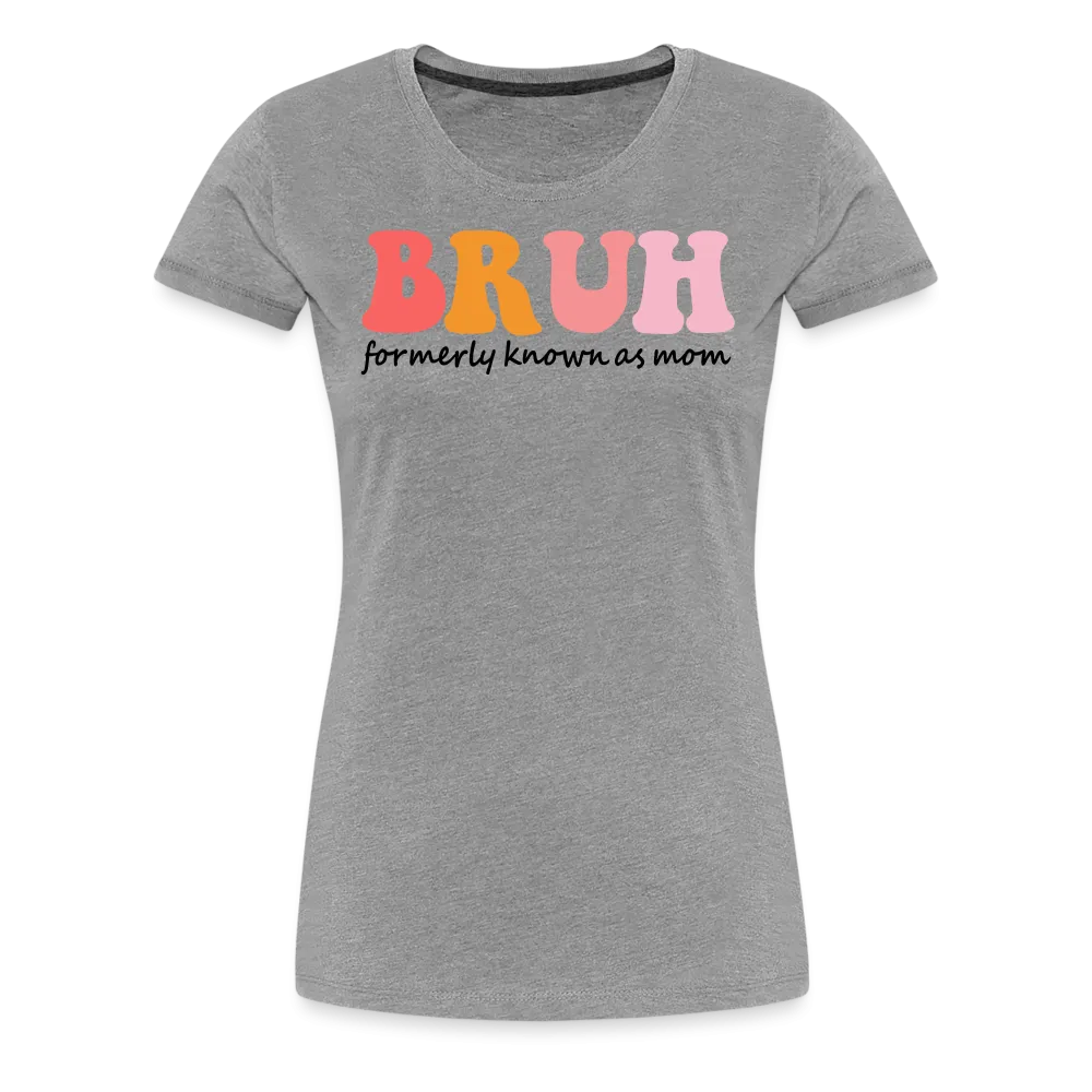 “Brush- Formerly Known As Mom”-Women’s Premium T-Shirt