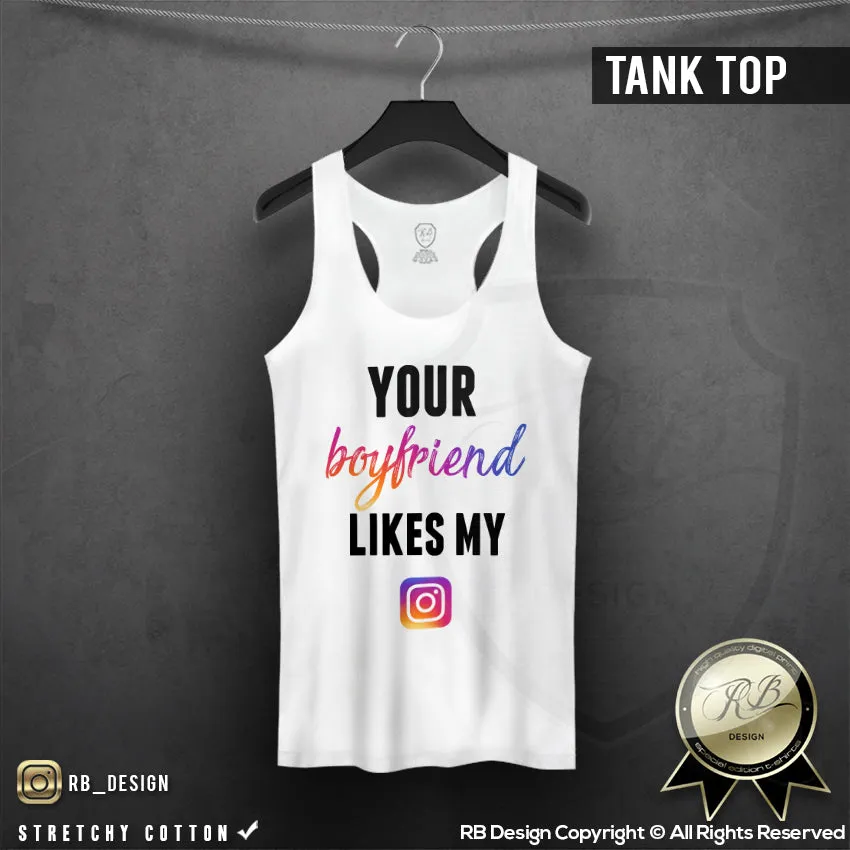 Funny Women's T-shirt Your Boyfriend Likes My IG Tank Top WD195