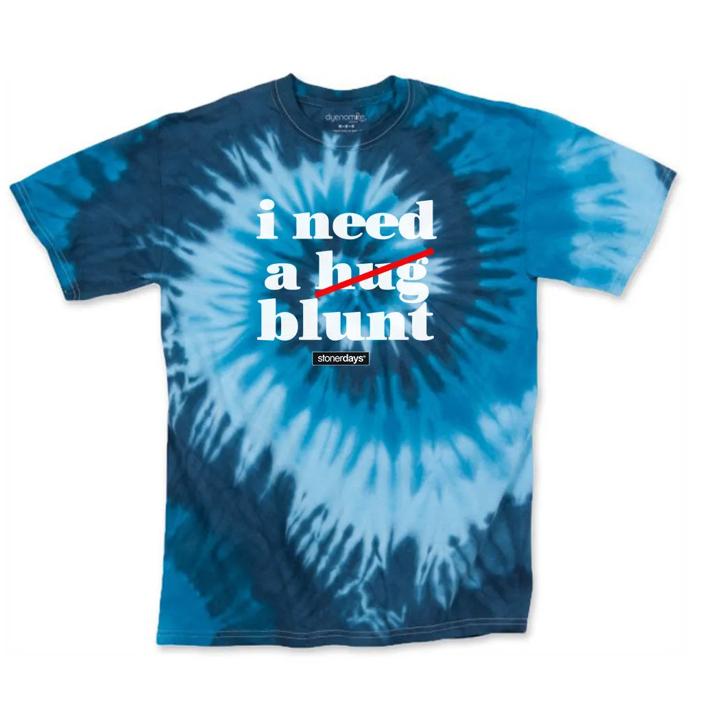 I Need A Blunt Tie Dye Tee