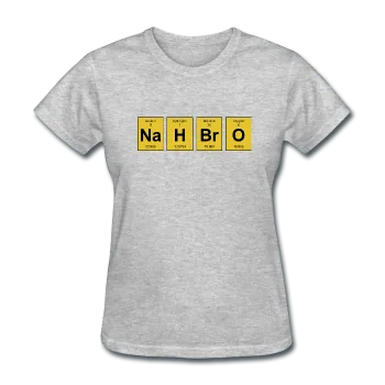 "NaH BrO" - Women's T-Shirt