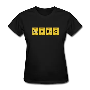 "NaH BrO" - Women's T-Shirt