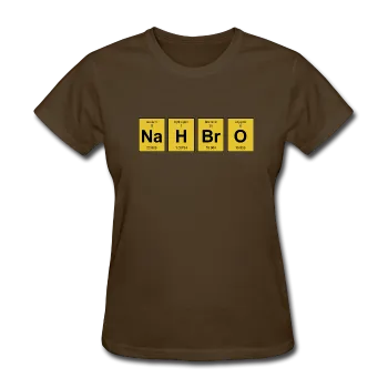 "NaH BrO" - Women's T-Shirt