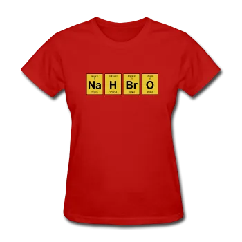 "NaH BrO" - Women's T-Shirt