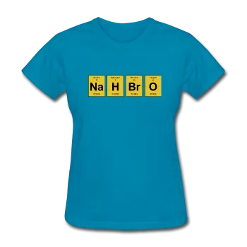 "NaH BrO" - Women's T-Shirt