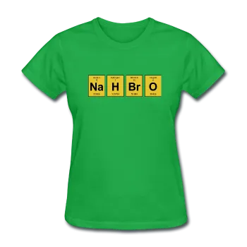 "NaH BrO" - Women's T-Shirt