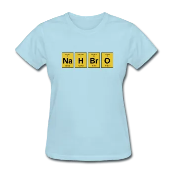 "NaH BrO" - Women's T-Shirt