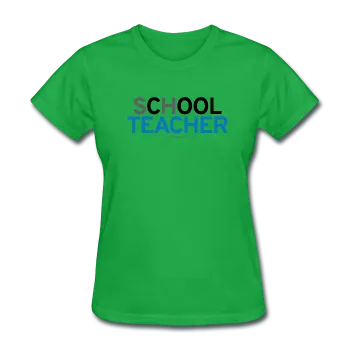 "sChOOL Teacher" - Women's T-Shirt