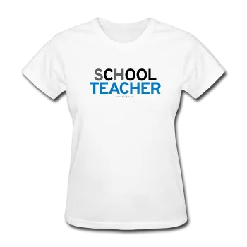 "sChOOL Teacher" - Women's T-Shirt