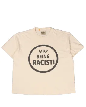 "Stop Being Racist!" T-Shirt