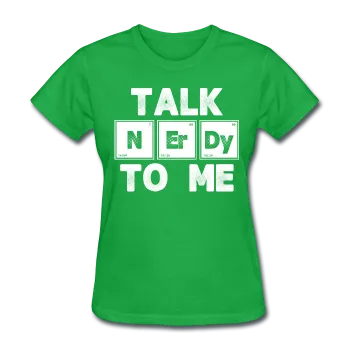 "Talk NErDy To Me" (white) - Women's T-Shirt