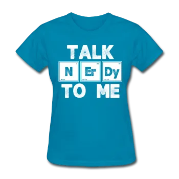 "Talk NErDy To Me" (white) - Women's T-Shirt